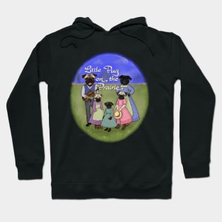 Little Pug on the Prairie Hoodie